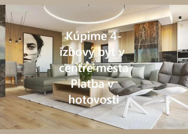 Hľadám pre klienta 4 izbový byt v CENTRE mesta